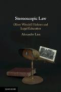 Stereoscopic Law: Oliver Wendell Holmes and Legal Education