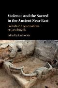Violence and the Sacred in the Ancient Near East: Girardian Conversations at ?atalh?y?k