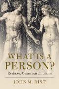 What Is a Person?: Realities, Constructs, Illusions