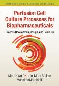 Perfusion Cell Culture Processes for Biopharmaceuticals: Process Development, Design, and Scale-Up