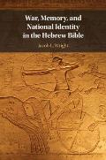 War, Memory, and National Identity in the Hebrew Bible