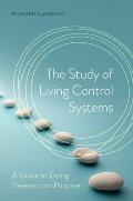 The Study of Living Control Systems