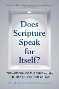 Does Scripture Speak for Itself The Museum of the Bible & the Politics of Interpretation