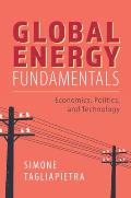 Global Energy Fundamentals: Economics, Politics, and Technology