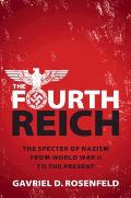 The Fourth Reich: The Specter of Nazism from World War II to the Present
