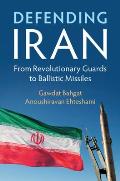 Defending Iran: From Revolutionary Guards to Ballistic Missiles