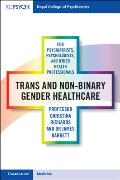 Trans and Non-Binary Gender Healthcare for Psychiatrists, Psychologists, and Other Health Professionals