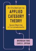 Invitation to Applied Category Theory Seven Sketches in Compositionality