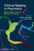 Clinical Staging in Psychiatry: Making Diagnosis Work for Research and Treatment