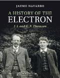 A History of the Electron: J. J. and G. P. Thomson