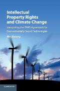 Intellectual Property Rights and Climate Change: Interpreting the Trips Agreement for Environmentally Sound Technologies