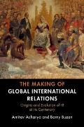 Making Of Global International Relations Origins & Evolution Of Ir At Its Centenary