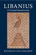 Libanius: A Critical Introduction