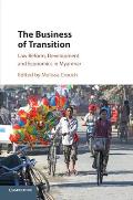 The Business of Transition: Law Reform, Development and Economics in Myanmar