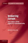 Brokering Europe: Euro-Lawyers and the Making of a Transnational Polity
