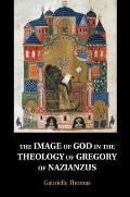 The Image of God in the Theology of Gregory of Nazianzus