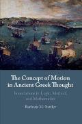 The Concept of Motion in Ancient Greek Thought: Foundations in Logic, Method, and Mathematics