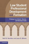 Law Student Professional Development and Formation: Bridging Law School, Student, and Employer Goals