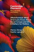 (Mis)Informed: What Americans Know about Social Groups and Why It Matters for Politics