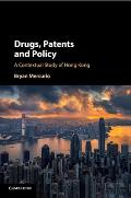Drugs, Patents and Policy: A Contextual Study of Hong Kong