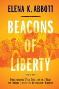 Beacons of Liberty: International Free Soil and the Fight for Racial Justice in Antebellum America