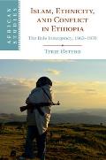Islam, Ethnicity, and Conflict in Ethiopia: The Bale Insurgency, 1963-1970