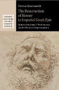 The Resurrection of Homer in Imperial Greek Epic: Quintus Smyrnaeus' Posthomerica and the Poetics of Impersonation
