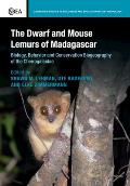 The Dwarf and Mouse Lemurs of Madagascar: Biology, Behavior and Conservation Biogeography of the Cheirogaleidae