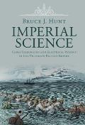 Imperial Science: Cable Telegraphy and Electrical Physics in the Victorian British Empire