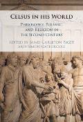 Celsus in His World: Philosophy, Polemic and Religion in the Second Century