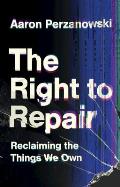Right to Repair Reclaiming Control over the Things We Own