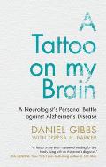 Tattoo on My Brain A Neurologists Personal Battle against Alzheimers Disease