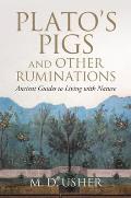 Plato's Pigs and Other Ruminations: Ancient Guides to Living with Nature