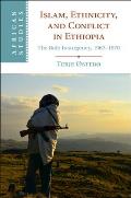 Islam, Ethnicity, and Conflict in Ethiopia: The Bale Insurgency, 1963-1970