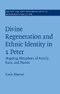 Divine Regeneration and Ethnic Identity in 1 Peter