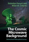 The Cosmic Microwave Background: Historical and Philosophical Lessons