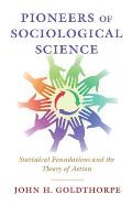 Pioneers of Sociological Science: Statistical Foundations and the Theory of Action