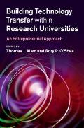 Building Technology Transfer Within Research Universities: An Entrepreneurial Approach