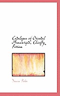 Catalogue of Oriental Manuscripts, Chiefly Persian