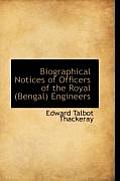 Biographical Notices of Officers of the Royal (Bengal) Engineers