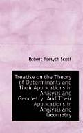 Treatise on the Theory of Determinants and Their Applications in Analysis and Geometry: And Their AP