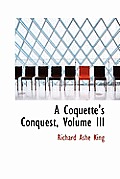 A Coquette's Conquest, Volume III