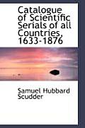 Catalogue of Scientific Serials of All Countries, 1633-1876