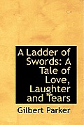 A Ladder of Swords: A Tale of Love, Laughter and Tears