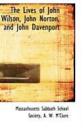 The Lives of John Wilson, John Norton, and John Davenport