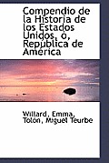 Compendio de La Historia de Los Estados Unidos,, Rep Blica de Am Rica