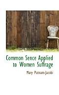 Common Sence Applied to Women Suffrage