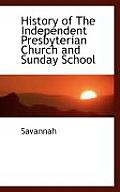 History of the Independent Presbyterian Church and Sunday School