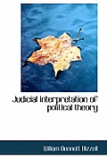 Judicial Interpretation of Political Theory