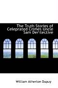 The Truth Stories of Celeprated Crimes Uncle Sam Der\Tective